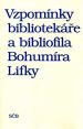 1997. Vzpomínky bibliotekáře a bibliofila Bohumíra Lifky